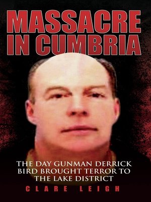 cover image of Massacre in Cumbria--The Day Gunman Derrick Bird Brought Terror to the Lake District